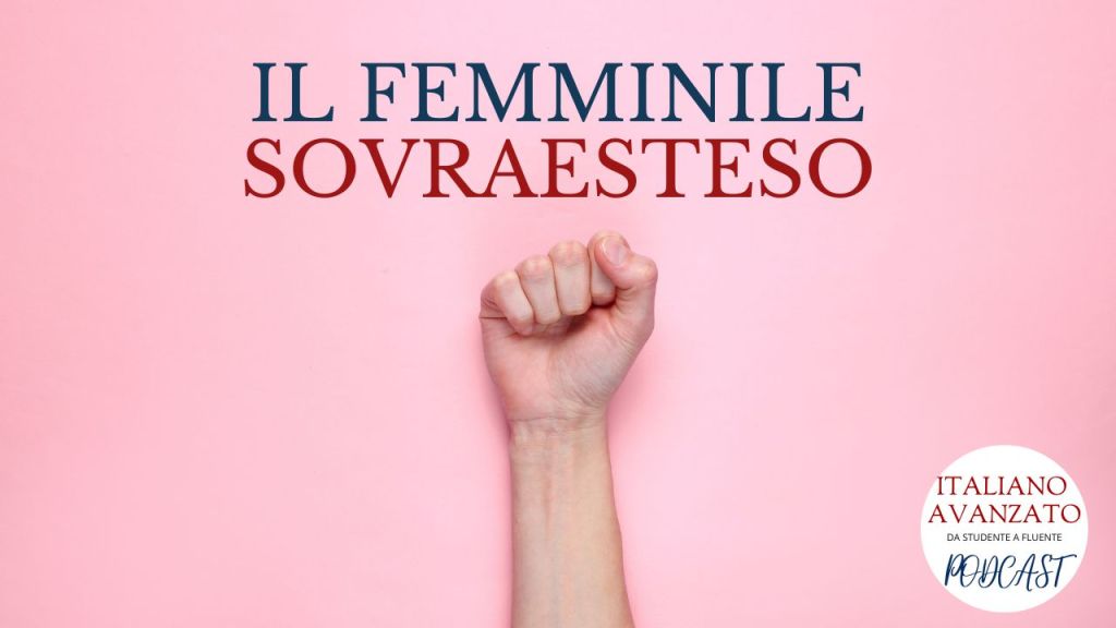 femminile sovraesteso e maschilismo della lingua italiana