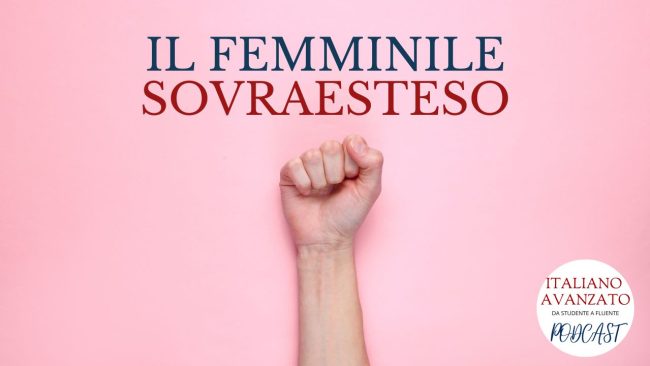 femminile sovraesteso e maschilismo della lingua italiana